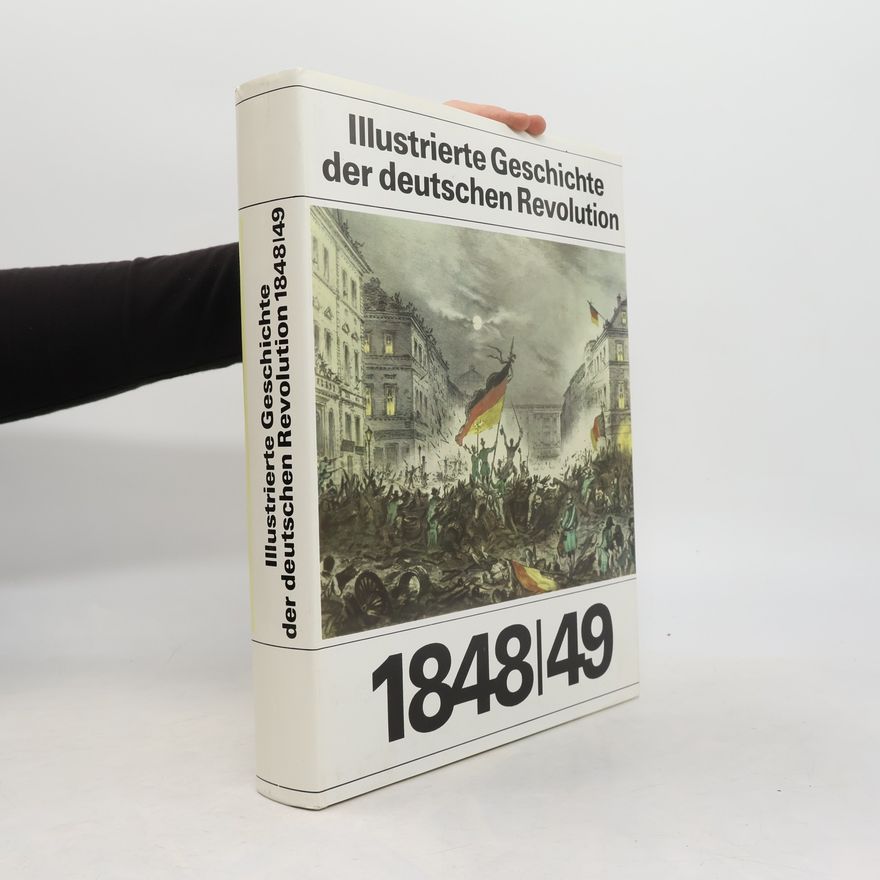 Hans-Walter Schmidt Illustrierte Geschichte der deutschen Revolution 1848 [achtzehnhundertachtundvierzig], 49
