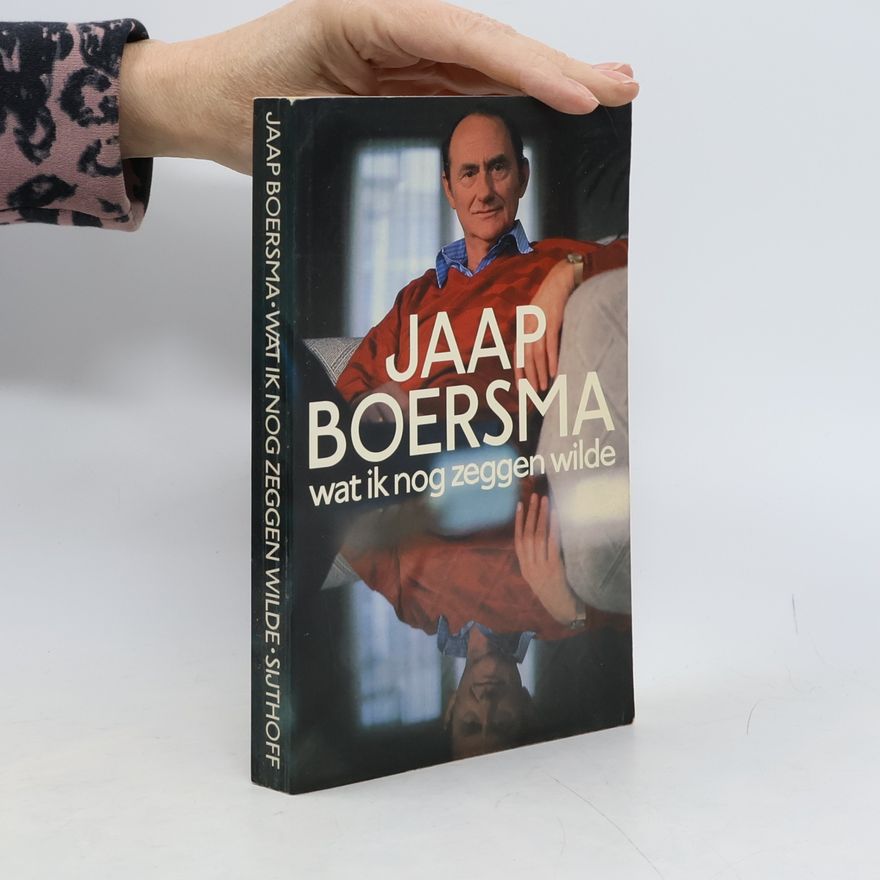 Jaap Boersma Wat ik nog zeggen wilde