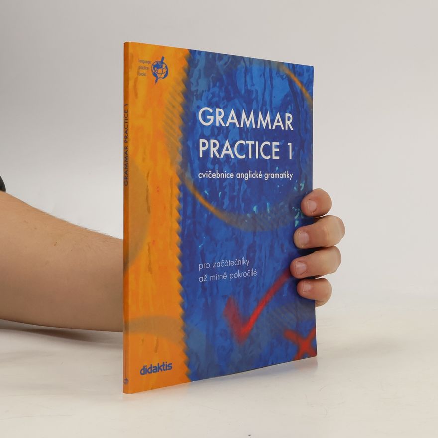 Various authors Grammar Practice 1. Cvičebnice + klíč