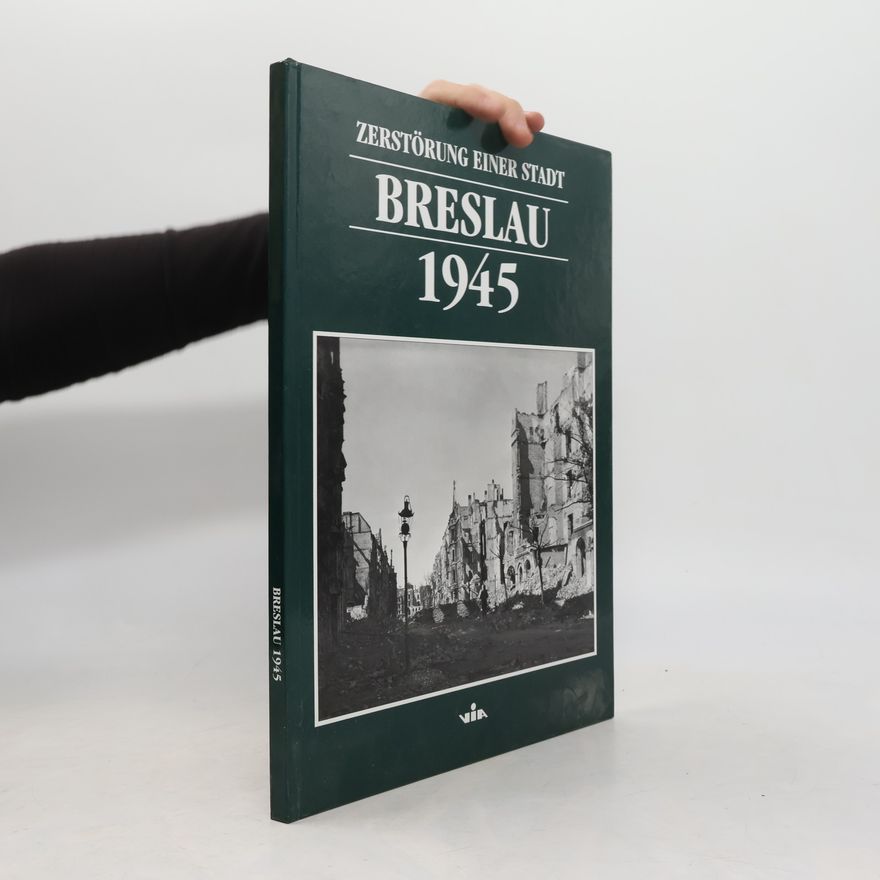 Marzena Smolak Zerstörung einer Stadt, Breslau 1945