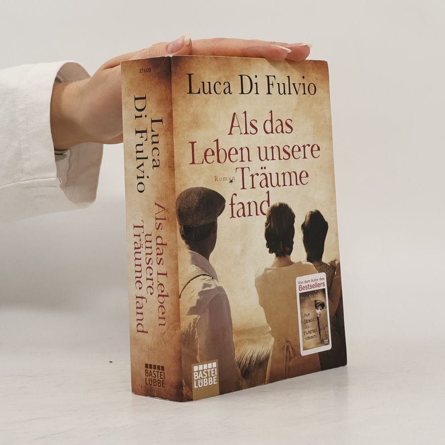 Luca Di Fulvio Als das Leben unsere Träume fand