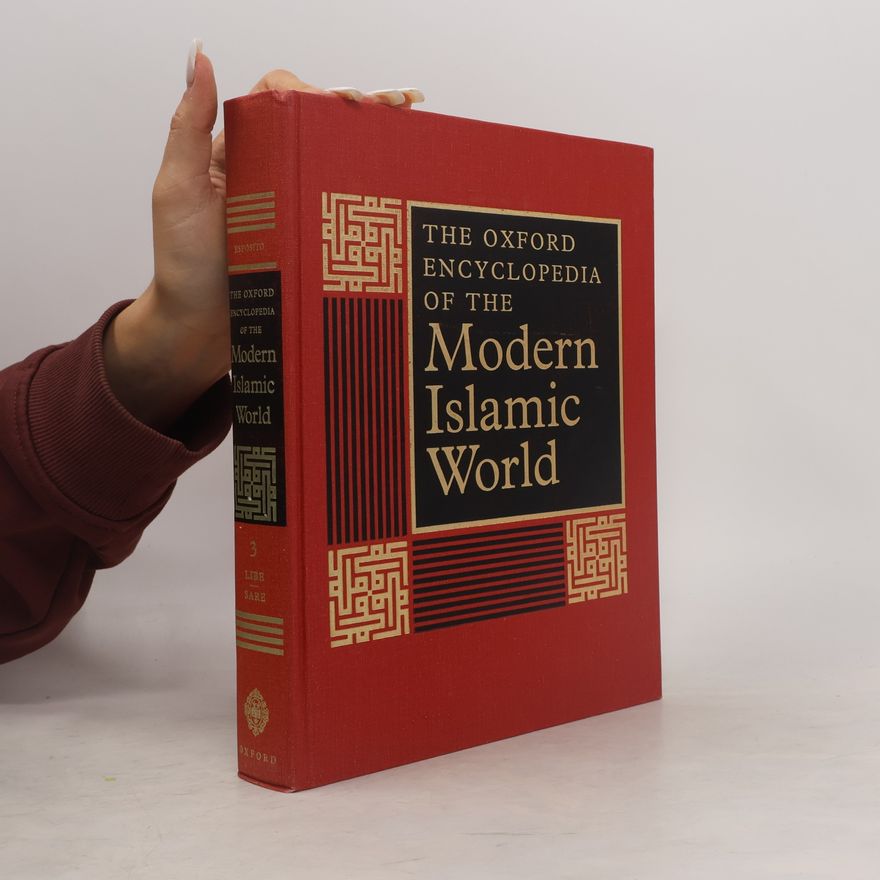 John Louis Esposito The Oxford Encyclopedia of the Modern Islamic World, Vol. 3