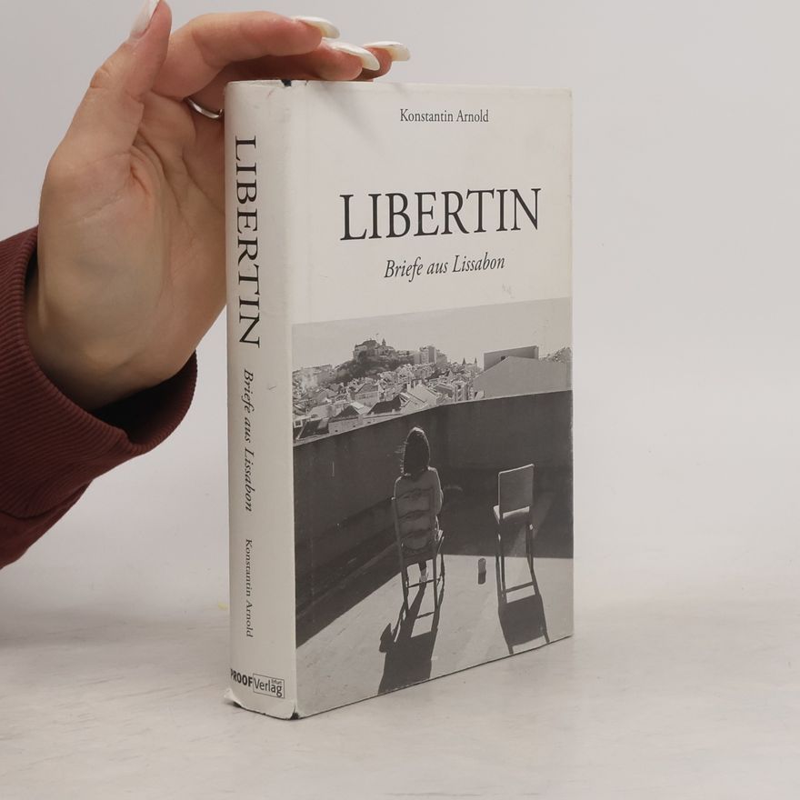 Arnold, Konstantin LIBERTIN: Briefe aus Lissabon
