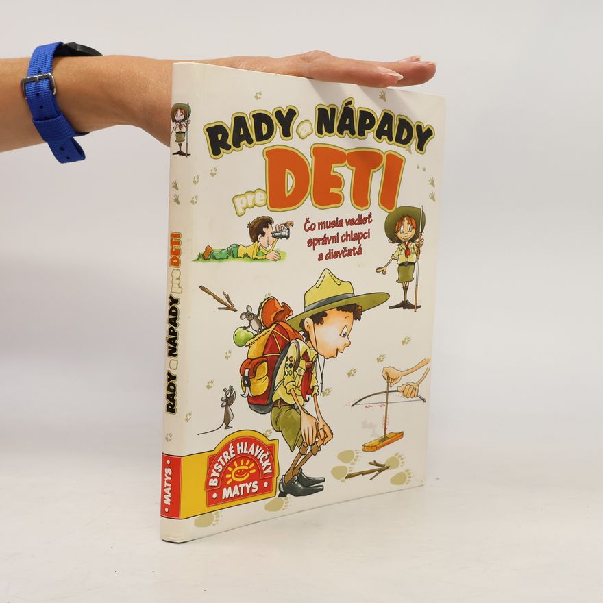 Autorenkollektiv Rady a nápady pre deti : Čo musia vedieť správni chlapci a dievčatá