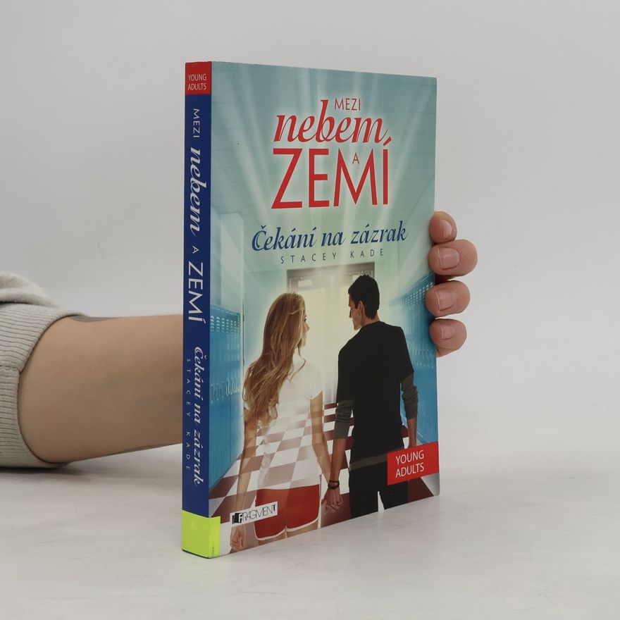 Stacey Kade Mezi nebem a zemí. Čekání na zázrak