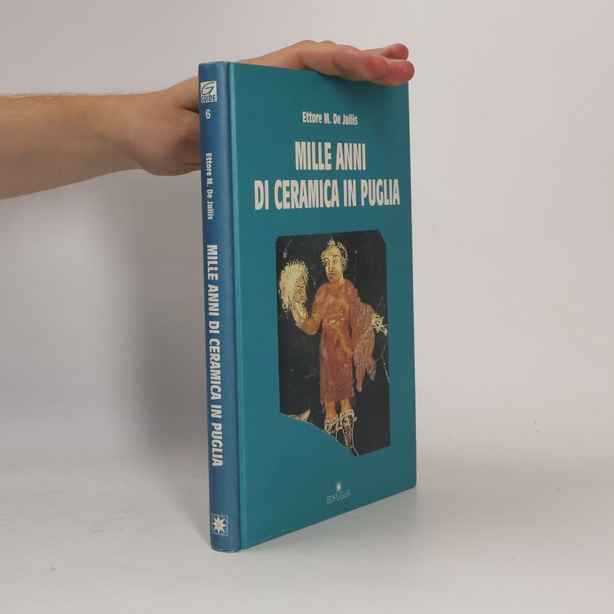 Ettore M. De Juliis Mille anni di ceramica in Puglia