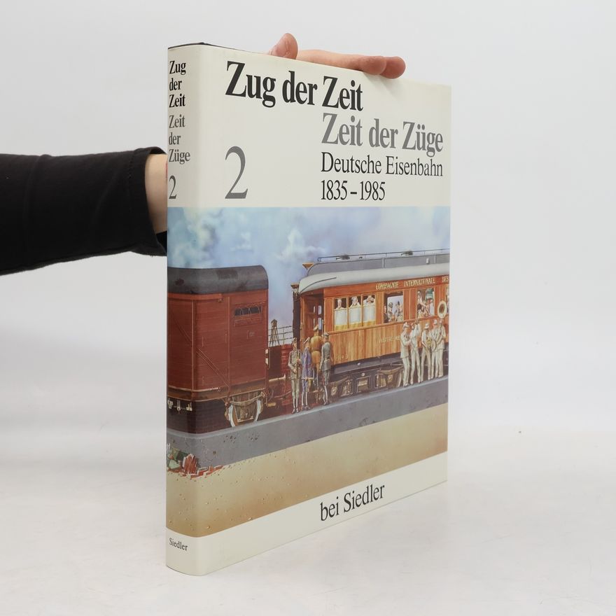 Ulrich Langner Zug der Zeit - Zeit der Züge 2. Deutsche Eisenbahn 1835 - 1985