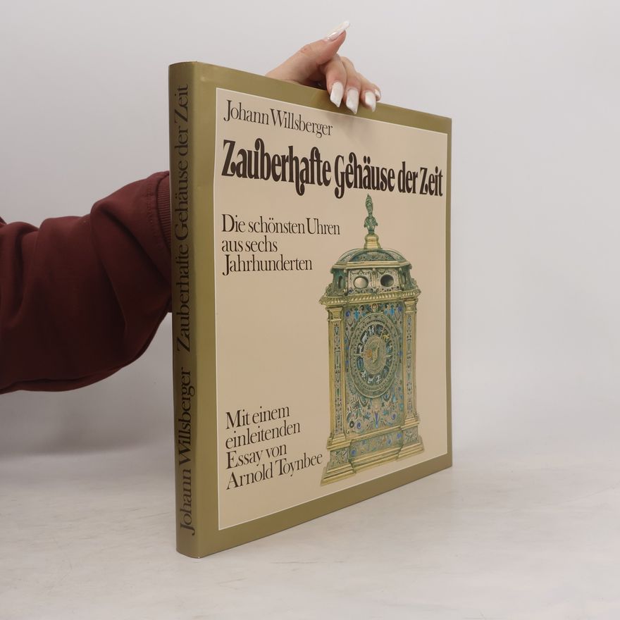 Johann Willsberger Zauberhafte Gehäuse der Zeit