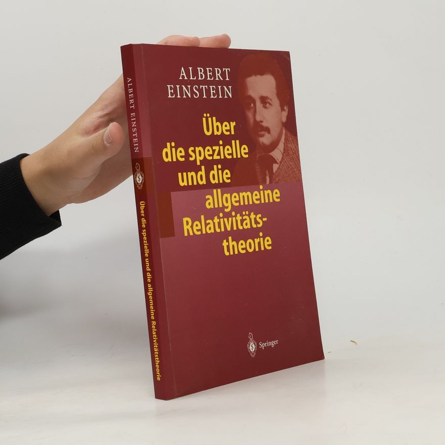 Albert Einstein Über die spezielle und die allgemeine Relativitätstheorie