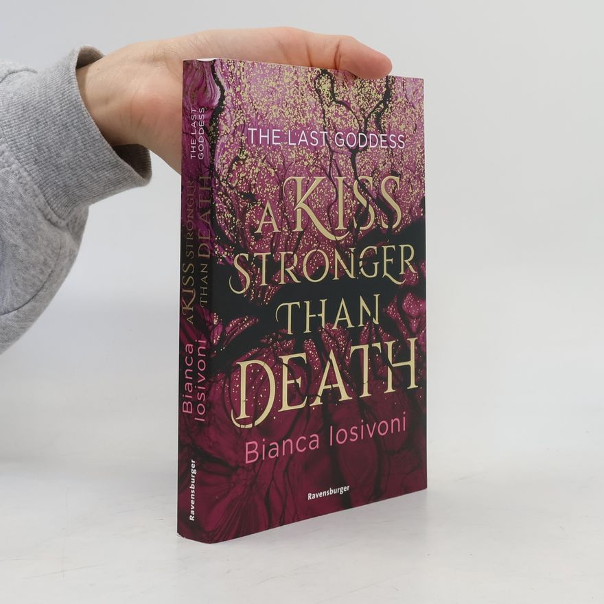 Bianca Iosivoni The Last Goddess, Band 2. A Kiss Stronger Than Death