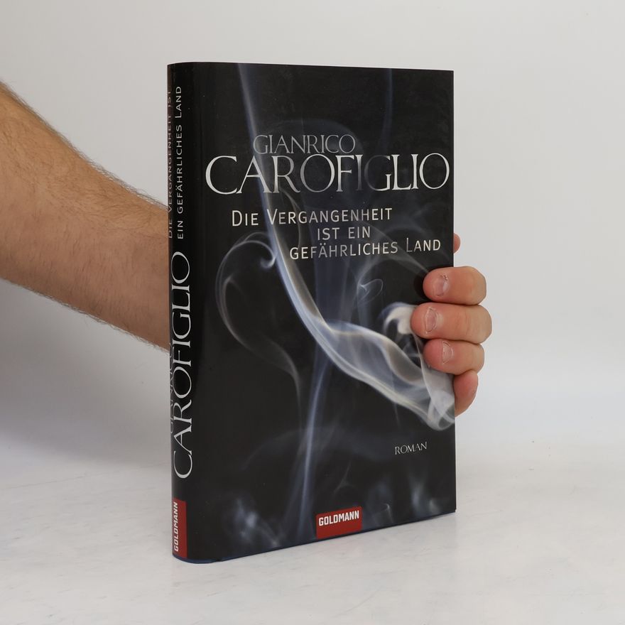 Gianrico Carofiglio Die Vergangenheit ist ein gefährliches Land