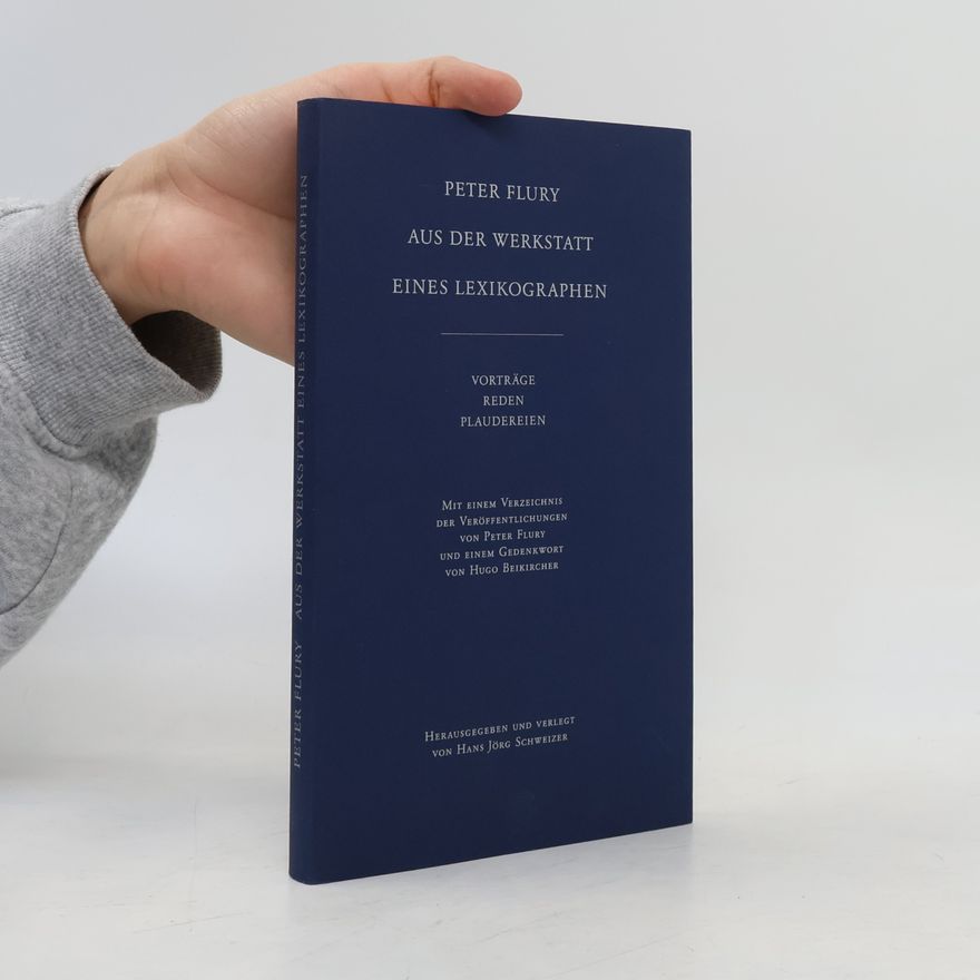 Peter Flury Aus der Werkstatt eines Lexikographen