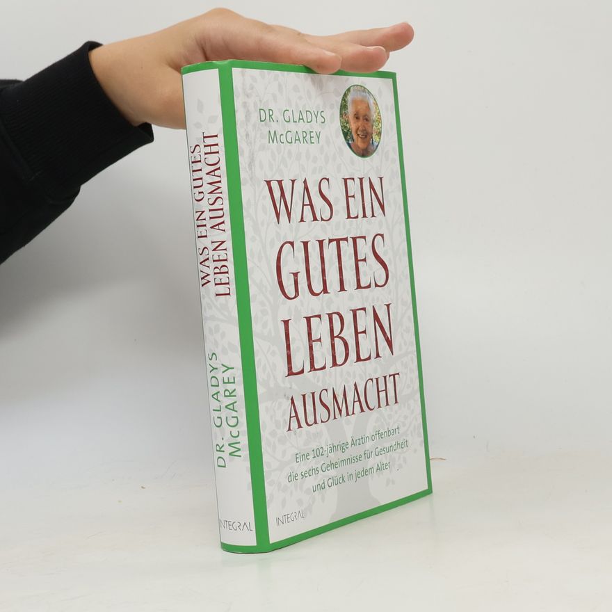 Gladys McGarey Was ein gutes Leben ausmacht