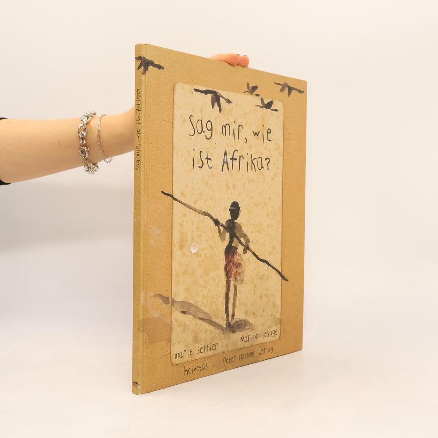 Marie Sellier Sag mir, wie ist Afrika