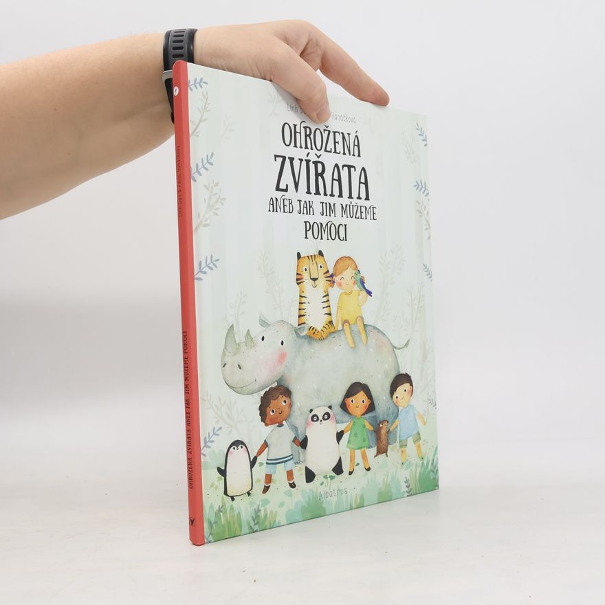 Pavla Hanáčková Ohrožená zvířata, aneb, Jak jim můžeme pomoci