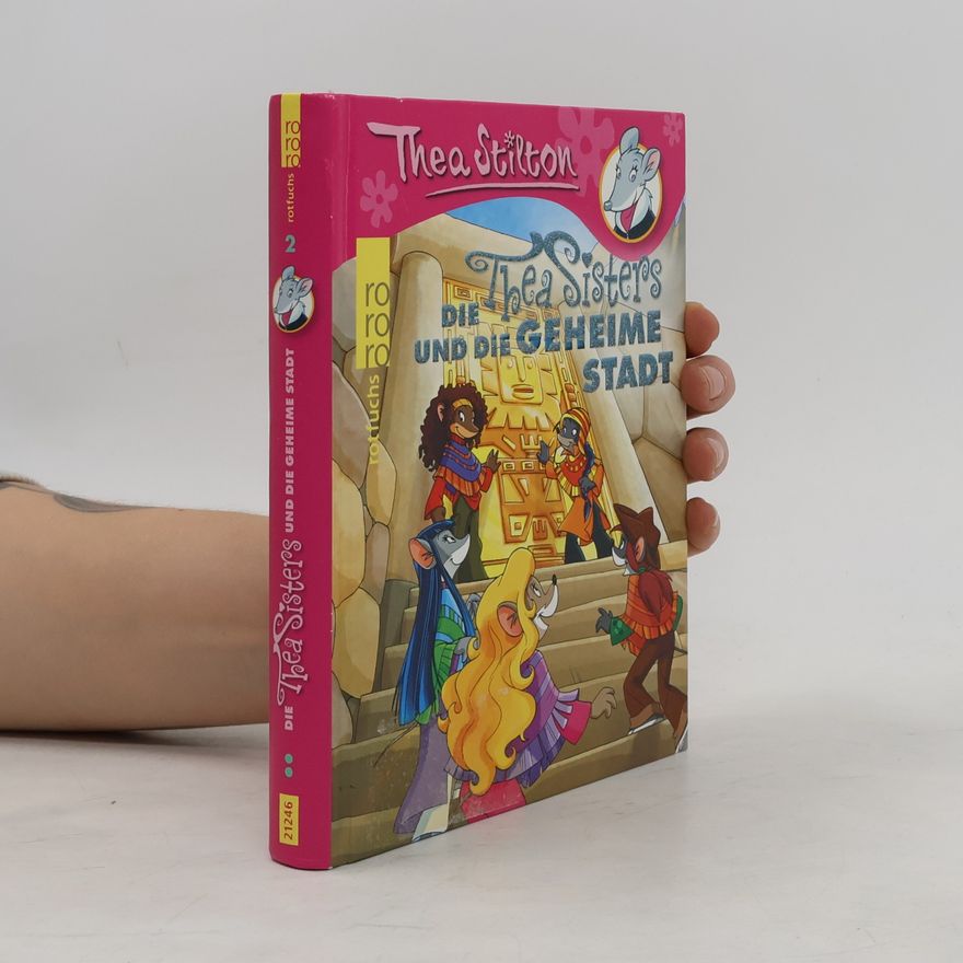 Thea Stilton Die Thea Sisters und die geheime Stadt