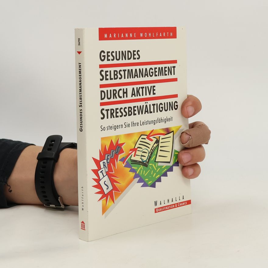 Marianne Wohlfahrth Gesundes Selbstmanagement durch aktive Stressbewältigung