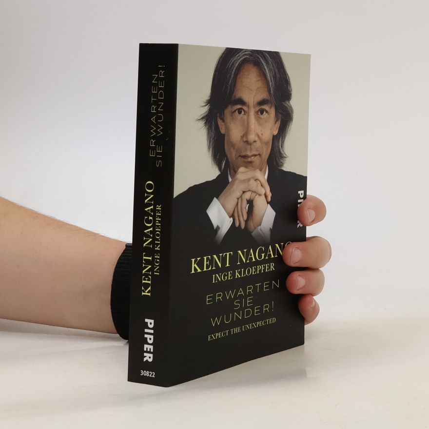 Kent Nagano Erwarten Sie Wunder!