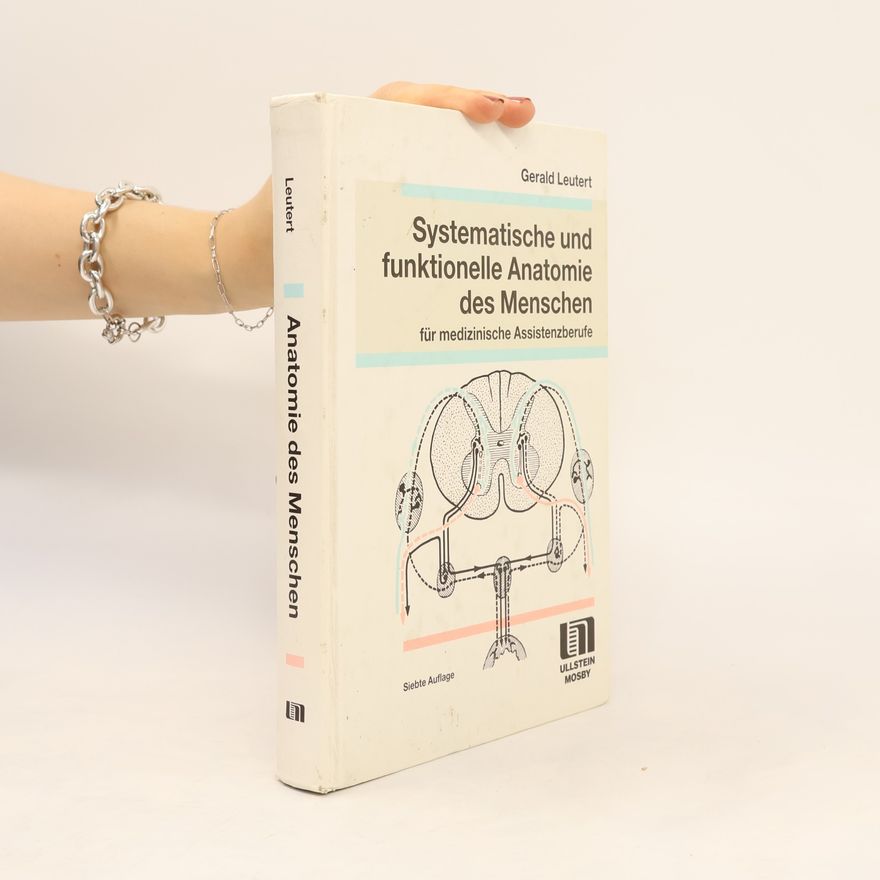 Gerald Leutert Systematische und funktionelle Anatomie des Menschen für medizinische Assistenzberufe