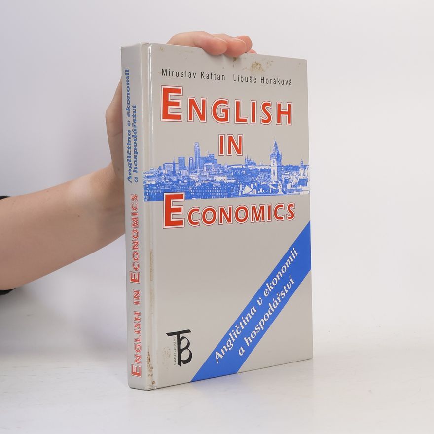 Libuše Horáková English in Economics: Angličtina v ekonomii a hospodářství. Teacher's Book.