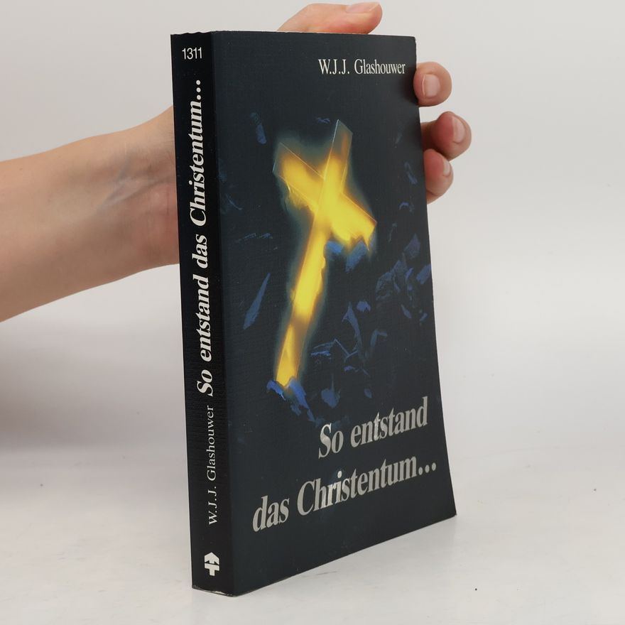 Willem J. J. Glashouwer So entstand das Christentum