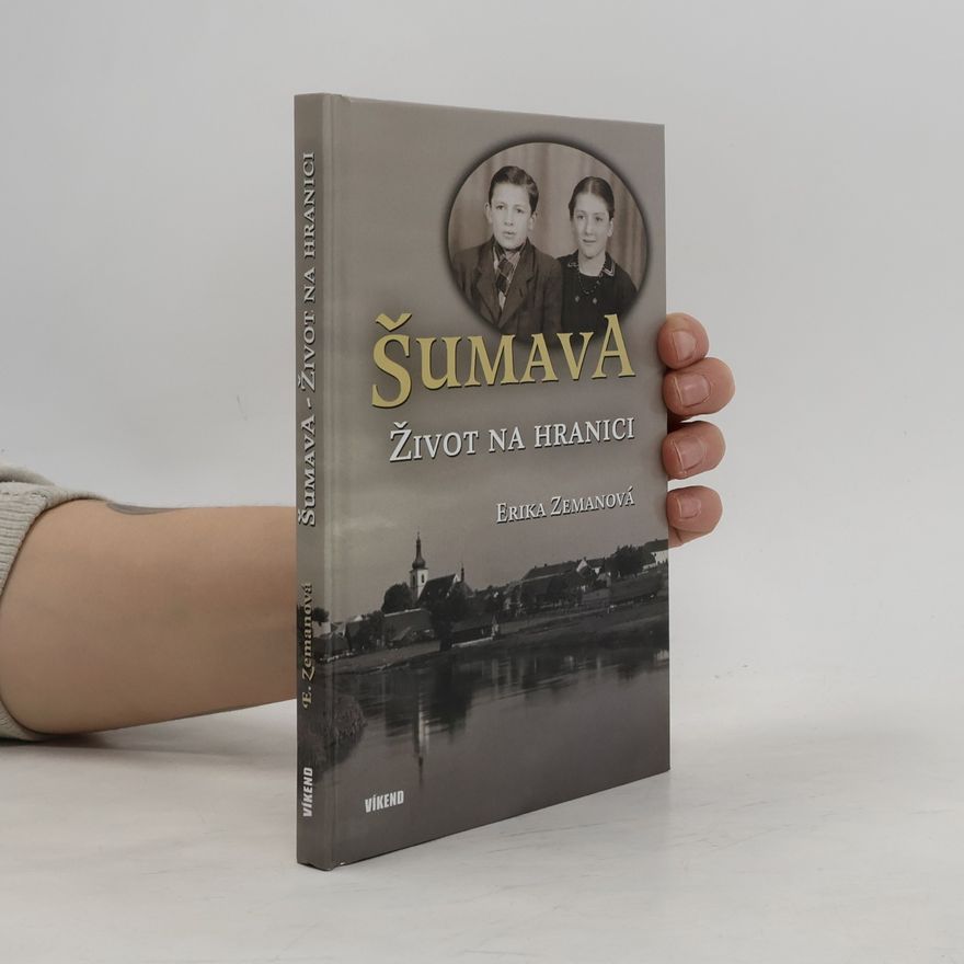 Erika Zemanová Šumava : život na hranici