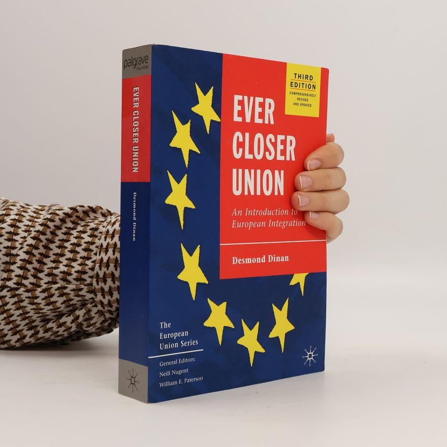 Desmond Dinan The European Union Series: Ever Closer Union