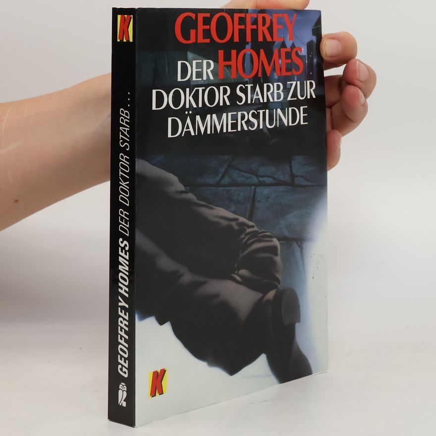 Geoffrey Homes Der Doktor starb zur Dämmerstunde
