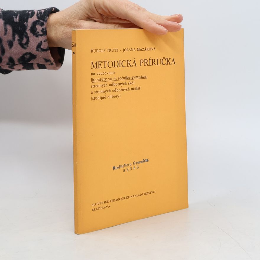 Rudolf Trutz Metodická príručka na vyučovanie literatúry vo 4. ročníku gymnázia, stredných odborných škôl a stredných odborných učilíšť