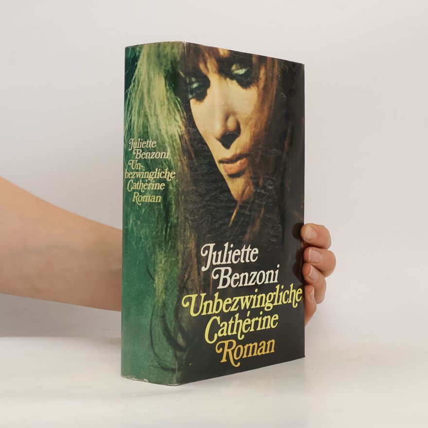 Juliette Benzoni Unbezwingliche Cathérine
