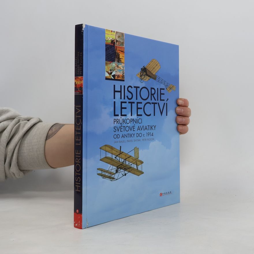 Petr Plocek Historie letectví. Průkopníci světové aviatiky od antiky do r. 1914