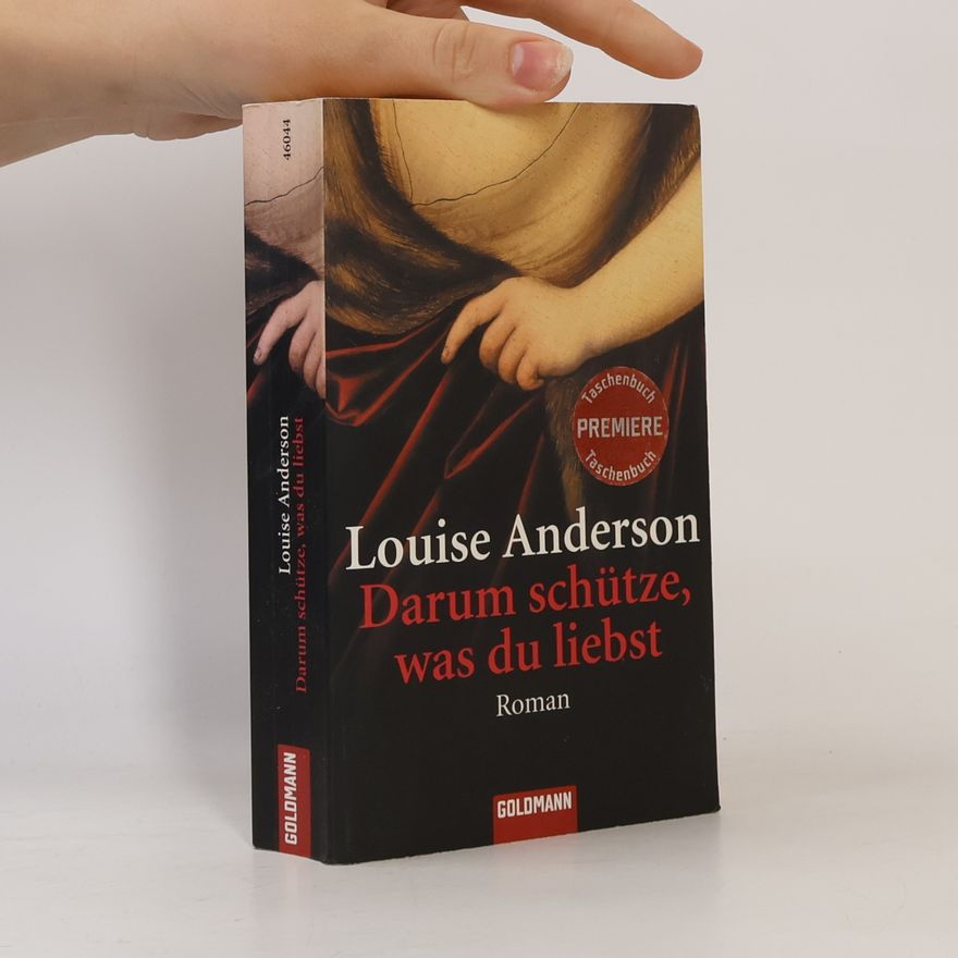 Louise Anderson Darum schütze, was du liebst
