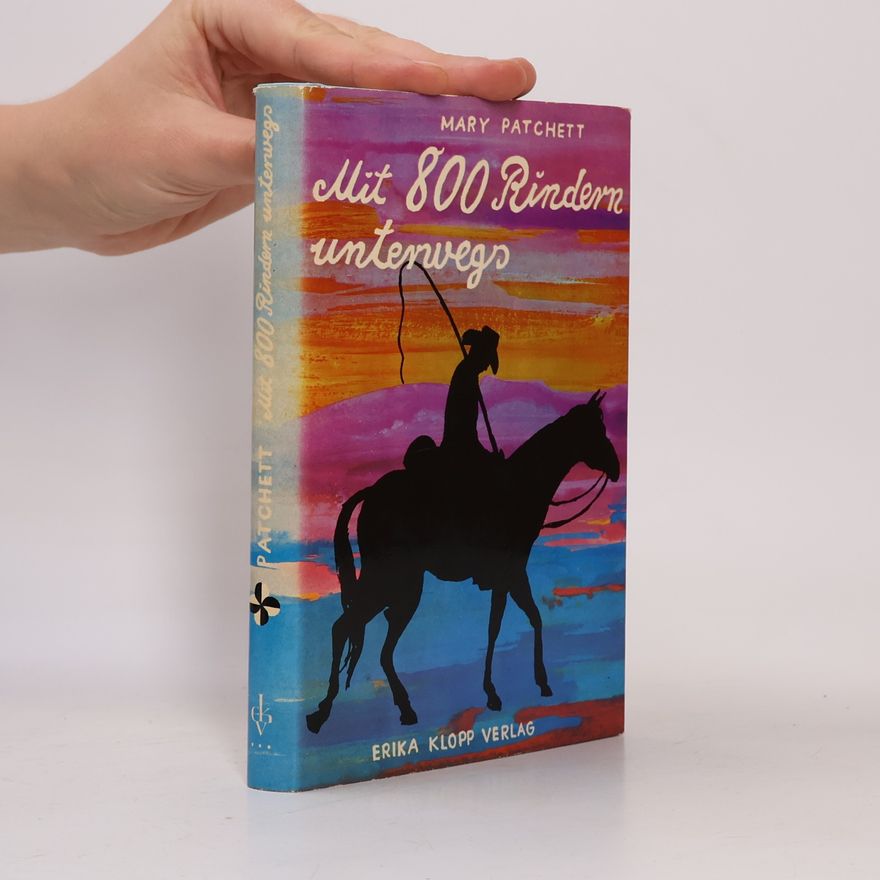 Mary E. Patchett Mit 800 Rindern unterwegs