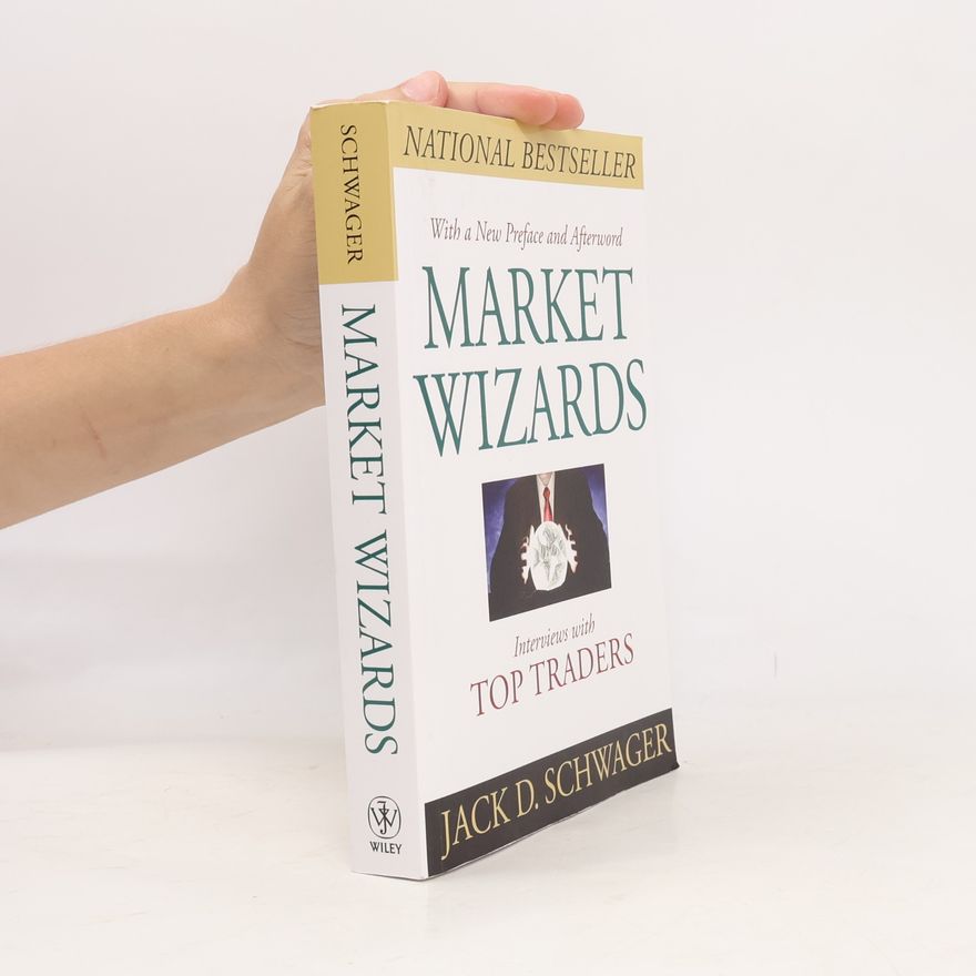 Jack D. Schwager Market wizards. Interviews with top traders