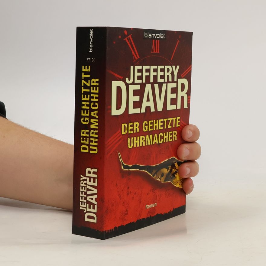 Jeffery Deaver Der gehetzte Uhrmacher
