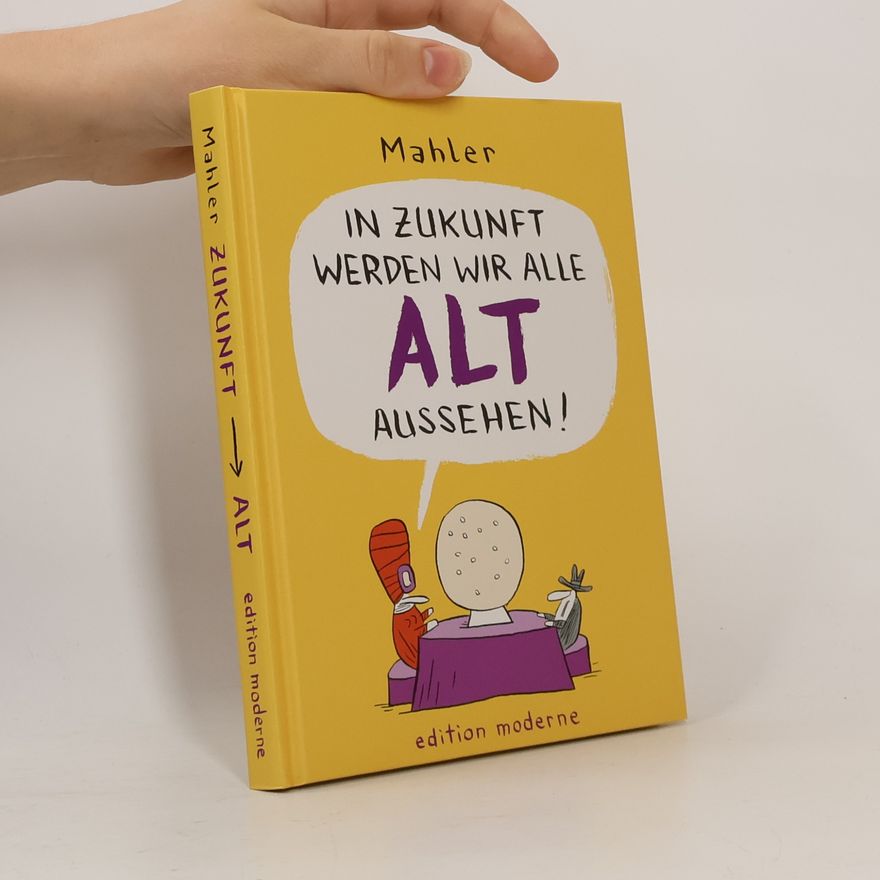 Nicolas Mahler In Zukunft werden wir alle alt aussehen