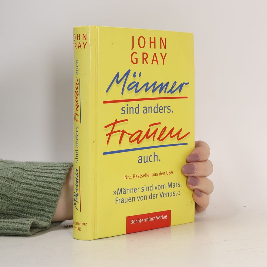 John Gray Männer sind anders. Frauen auch.