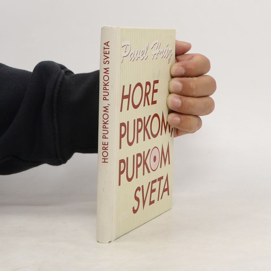 Pavel Hrúz Hore pupkom, pupkom sveta