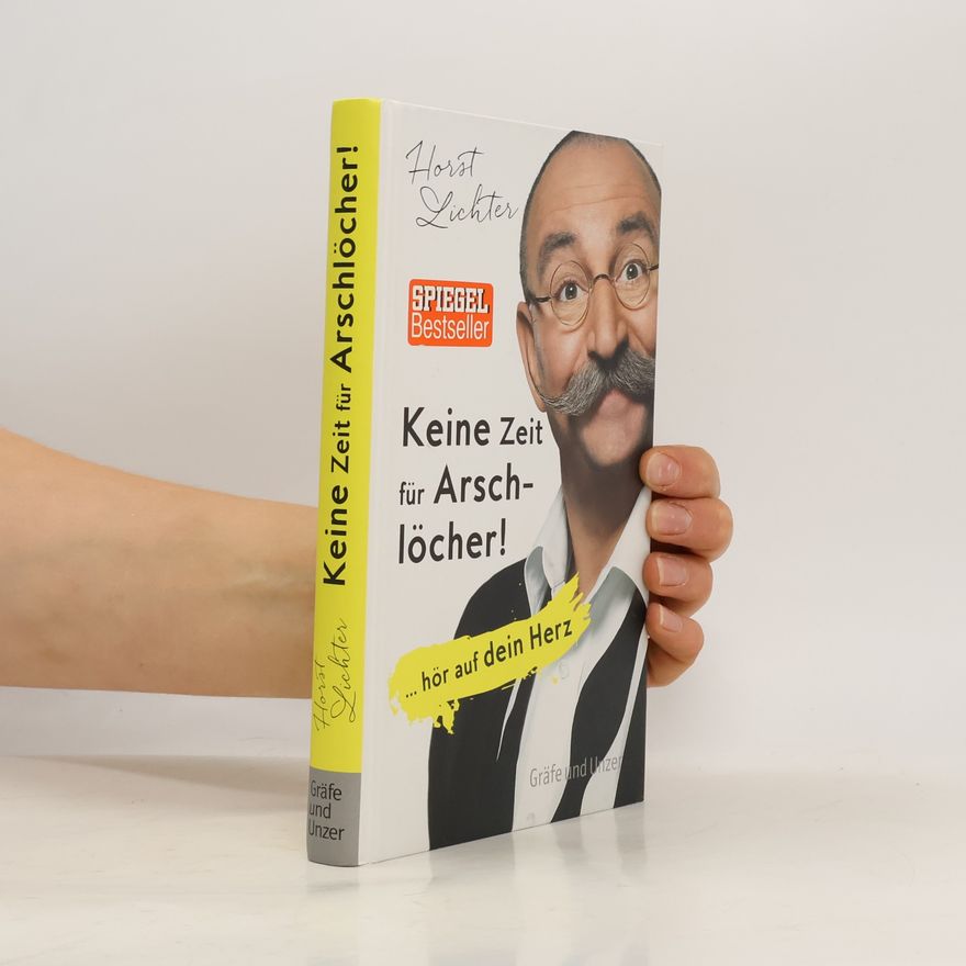 Horst Lichter Keine Zeit für Arschlöcher!