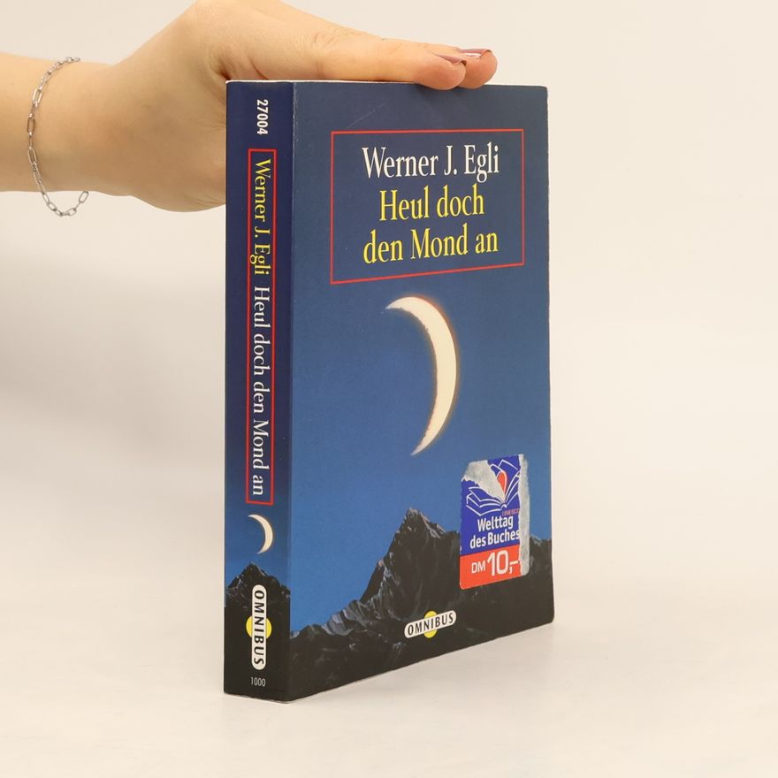 Werner J. Egli Heul doch den Mond an