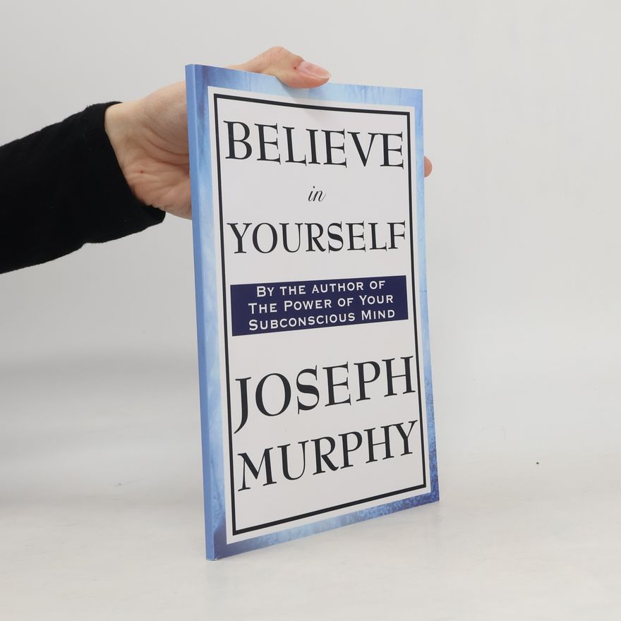 Joseph Murphy Believe in Yourself