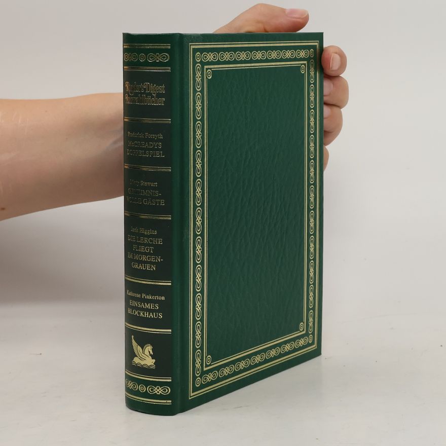 Autorenkollektiv Reader's Digest Auswahlbücher. McCreadys Doppelspiel. Geheimnisvolle Gäste. Die Lerche fliegt im Morgengrauen. Einsames Blockhaus