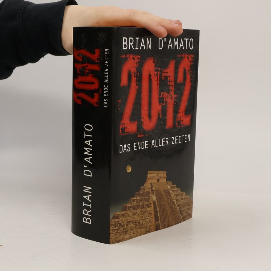 Brian D. Amato 2012. Das Ende aller Zeiten