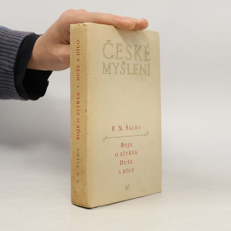 František Xaver Šalda České myšlení: Boje o zítřek, Duše a dílo