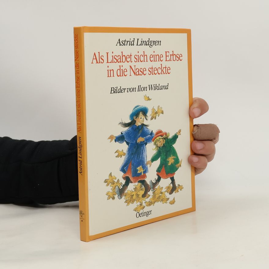 Astrid Lindgren Als Lisabeth sich eine Erbse in die Nase steckte