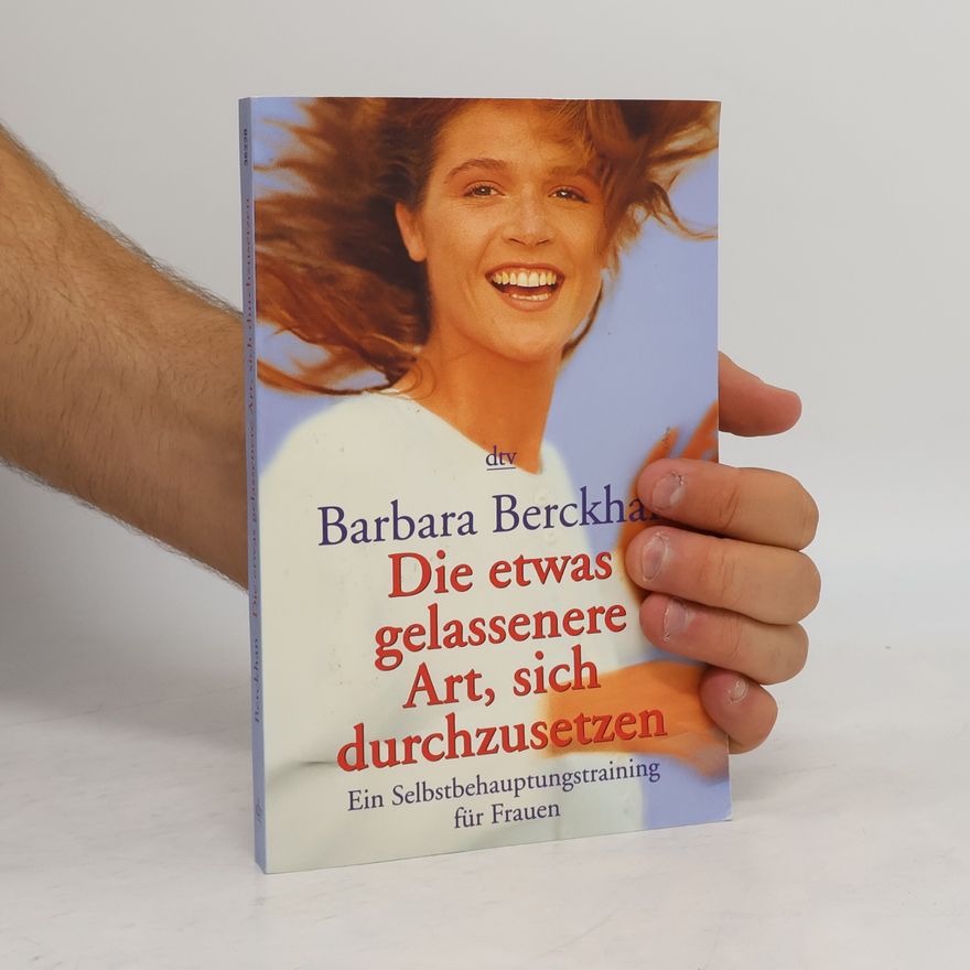 Barbara Berckhan Die etwas gelassenere Art, sich durchzusetzen