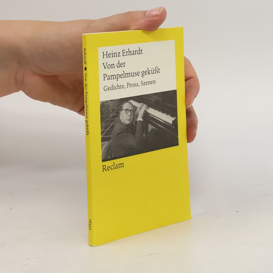 Heinz Erhardt Von der Pampelmuse geküßt: Gedichte, Prosa, Szenen