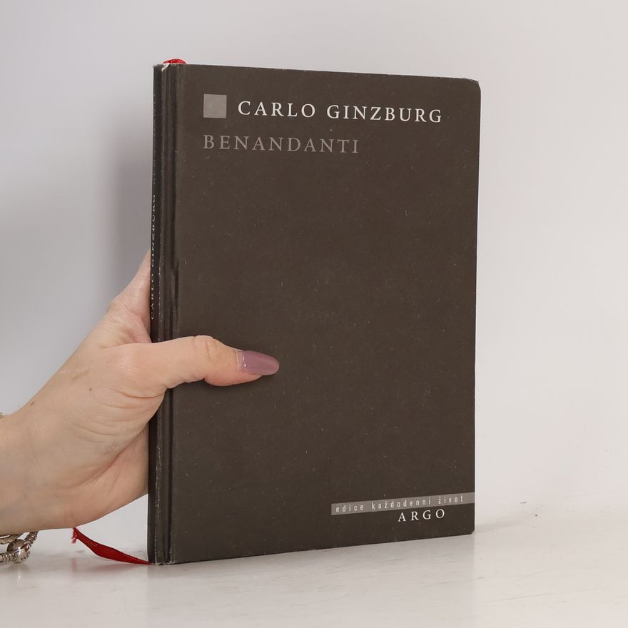 Carlo Ginzburg Benandanti : čarodějnictví a venkovské kulty v 16. a 17. století
