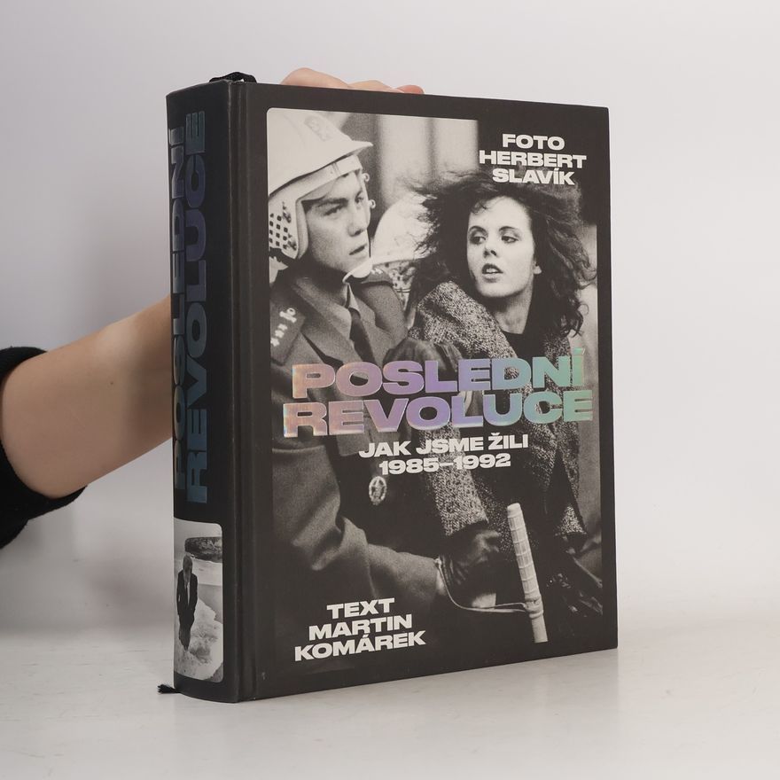 Herbert Slavík Poslední revoluce: Jak jsme žili 1985-1992