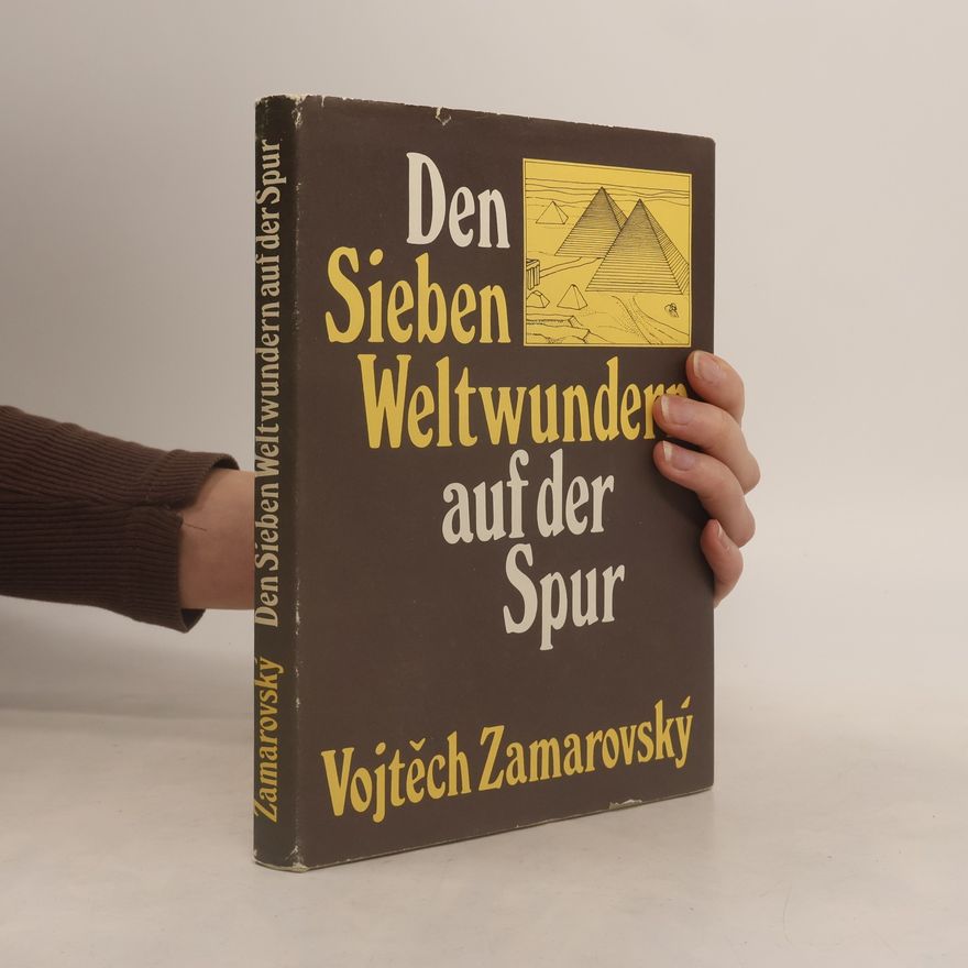 Vojtěch Zamarovský Den sieben Weltwundern auf der Spur